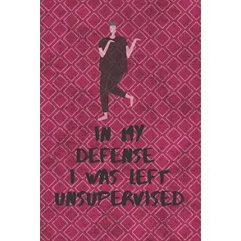 In my defense i was left unsupervised: funny notebook: Blank lined college ruled journal: humourous gag gift for boss, coworker
