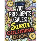 How Vice Presidents, Sales Swear Coloring Book: A Vice Presidents, Sales Coloring Book