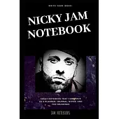 Nicky Jam Notebook: Great Notebook for School or as a Diary, Lined With More than 100 Pages. Notebook that can serve as a Planner, Journal