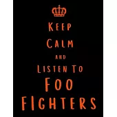 Keep Calm And Listen To Foo Fighters: Foo Fighters Notebook/ journal/ Notepad/ Diary For Fans. Men, Boys, Women, Girls And Kids - 100 Black Lined Page