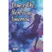 Dance like there’’s no tomorrow ǀ Weekly Planner Organizer Diary Agenda: Week to View with Calendar, 6x9 in (15.2x22 cm) Perfect gift for friend,
