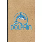 Dolphin: Funny Killer Whale Dolphin Lined Notebook/ Blank Journal For Animal Nature Lover Diver, Inspirational Saying Unique Sp