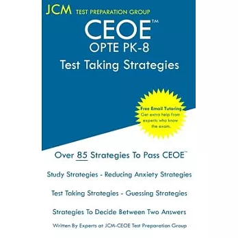 CEOE OPTE PK-8 - Test Taking Strategies: CEOE OPTE PK-8 075 - Free Online Tutoring - New 2020 Edition - The latest strategies to pass your exam.