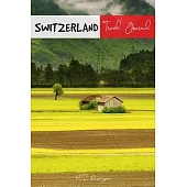 Switzerland Travel Journal: Blank Lined Notebook for Travels And Adventure Of Your Trip Nature Field Hut Graubunden Matte Cover 6 X 9 Inches 15.24