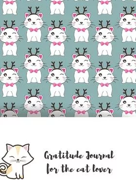 Gratitude Journal for the cat lover: Journal for women.happiness, positivity journal.daily gratitude journal for women, writing prompts and dream jour