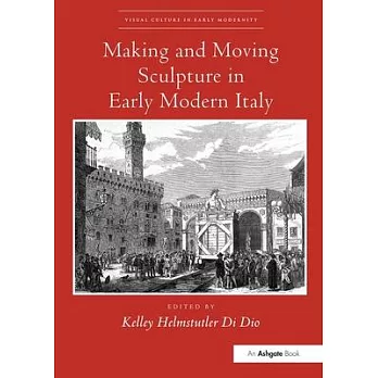Making and Moving Sculpture in Early Modern Italy