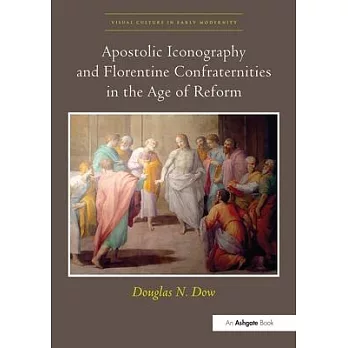 Apostolic Iconography and Florentine Confraternities in the Age of Reform