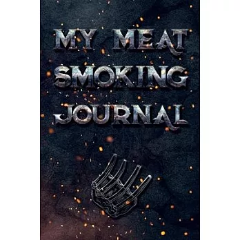 My Meat Smoking Journal: The Smoker’’s Must-Have Vintage Accessory for Every Barbecue Enthusiast - Take Notes, Refine Process, Improve Result -