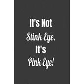 It’’s Not Stink Eye. It’’s Pink Eye!