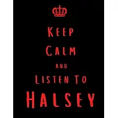 Keep Calm And Listen To Halsey: Halsey Notebook/ journal/ Notepad/ Diary For Fans. Men, Boys, Women, Girls And Kids - 100 Black Lined Pages - 8.5 x 11