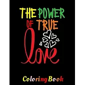 The Power of True Love: Valentine Coloring Book For Adults. Best Romantic Gifts For Valentine. Boyfriend and Girlfriend. Men and Women. Filled