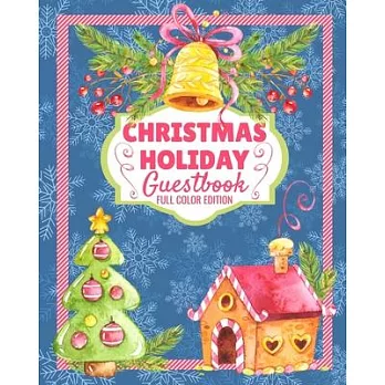 Christmas Holiday Guest Book (Full Color Edition): Unique & Creative Winter Christmas Season, Christmas Eve, Christmas Day, or Festive Moments, Guest