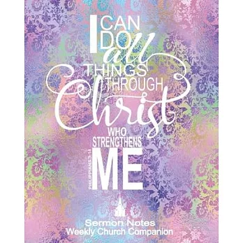 I Can Do All Things Through Christ Sermon Notes/Weekly Church Companion: Christian Sermon Message Yearly Record Reflect Journal-Cotton Candy Brocade W