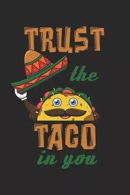 Trust The Taco In You: 6x9 Zoll ca. DIN A5 Taco Sombrero Notizheft leer - 120 Seiten leeres Taco Sombrero Notizbuch für Notizen in Schule, Un