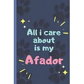 All I Care About Is My Afador - Notebook: signed Notebook/Journal Book to Write in, (6