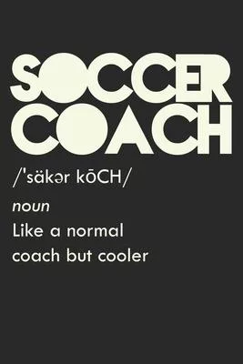 Soccer Coach Definition: Dot Grid Soccer Coach Definition / Journal Gift - Large ( 6 x 9 inches ) - 120 Pages -- Softcover