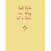 Just take one day at a time: Blank Lined class of 2020 Journal Gift For Class Notes or Inspirational Thoughts. Great For any graduate, or gyaduate