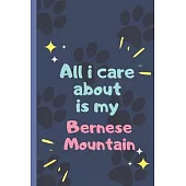 All I Care About Is My Bernese Mountain - Notebook: signed Notebook/Journal Book to Write in, (6