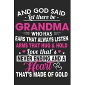And god said let there be grandma who has ears that always listen arms that hug & hold love thats never ending and a: A beautiful lady line journal an