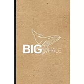Big Whale: Blank Funny Killer Whale Dolphin Lined Notebook/ Journal For Animal Nature Lover Diver, Inspirational Saying Unique Sp