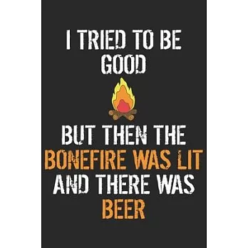 I tried to be good but then the bonfire was lit and there was beer: A Beer Tasting Journal, Logbook & Festival Diary and Notebook for Beer Lovers