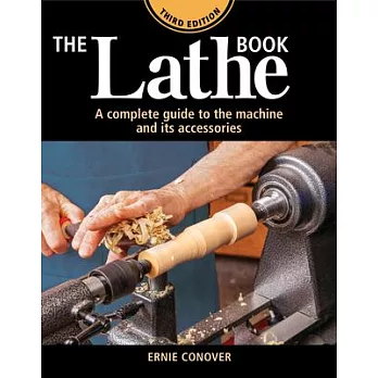 The Lathe Book 3rd Edition: A Complete Guide to the Machine and Its Accessories