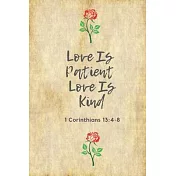 Love Is Patient Love Is Kind (1 Corinthians 13: 4-8): Bible Verse: Perfect Size 110 Page Journal Notebook Diary (110 Pages, Lined, 6 x 9)