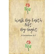 Walk By Faith Not By Sight (2 Corinthians 5: 7): Bible Verse: Perfect Size 110 Page Journal Notebook Diary (110 Pages, Lined, 6 x 9)