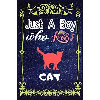 Just A Boy Who Loves Cat: Gift for Cat Lovers, Cat Lovers Journal / New Year Gift/Notebook / Diary / Thanksgiving / Christmas & Birthday Gift