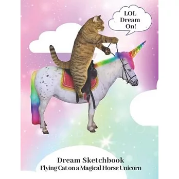 Flying Unicorn Cat on Standing Unicorn Horse Sketchbook LOL Dream On! Drawing Pad Blank Paper for Imagination, Art & Learning Fun!: Your Fun Animals S