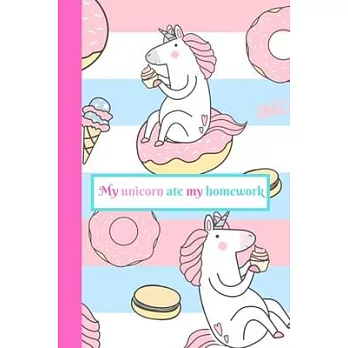 My Unicorn Ate My Homework: Cute Notebook For Kids - 110 lined pages - 6x9 - Christmas Gift Idea