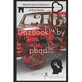 DazBook(TM) by pbqd(TM) pathik bhavsar quality designs(R): Masterkey to Mystery(R) of Daz Studio.