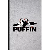 Puffin: Funny Blank Lined Notebook/ Journal For Wild Seabird Puffin, Animal Nature Lover, Inspirational Saying Unique Special