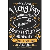 It’’s been a long day without you grand ma and i’’ll tell you all about it when i see again: A beautiful lady line journal and mothers day gift journal