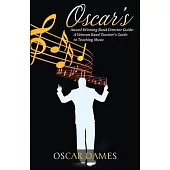 Oscar’’s Award-Winning Band Director Guide: A Veteran Band Teacher’’s Guide to Teaching Music