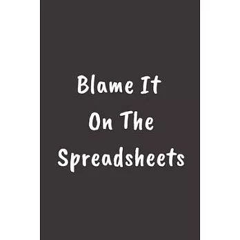 Blame It on the Spreadsheets: GOAL SETTING AND PLANNING JOURNAL Notebook To Write in - Diary With A Funny CFO Quote - Perfect Gag Gift For CFO - cfo