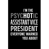 I’’m the psychotic assistant vice president everyone warned you about: Vice President Notebook journal Diary Cute funny humorous blank lined notebook G