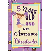 5 Years Old And A Awesome Cheerleader: : Cheerleading Lined Notebook / Journal Gift For a cheerleaders 120 Pages, 6x9, Soft Cover. Matte