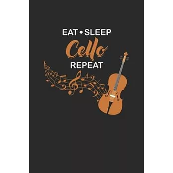 Eat Sleep Cello Repeat: Cellos Notebook, Dotted Bullet (6＂ x 9＂ - 120 pages) Musical Instruments Themed Notebook for Daily Journal, Diary, and