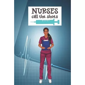 Nurses Call The Shots: Blank Notebook Journal for African American, Black, Brown and Ebony Women of Color 110 pages, 6＂x9＂