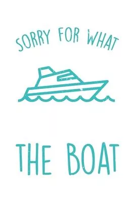 Sorry for What I Said While Docking the Boat: Dot Grid Sorry for What I Said While Docking the Boat / Journal Gift - Large ( 6 x 9 inches ) - 120 Page
