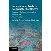 International Trade in Sustainable Electricity: Regulatory Challenges in International Economic Law