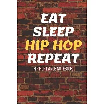 Hip Hop Dance Notebook: Hip-Hop Practice Journal - Perfect Gift for a Dancer & Choreographer, Notation Composition Book - for Dancing and Musi