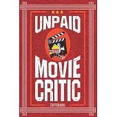 Unpaid Movie Critic Notebook: The Perfect Journal for Serious Movie Buffs and Film Students. 6.14