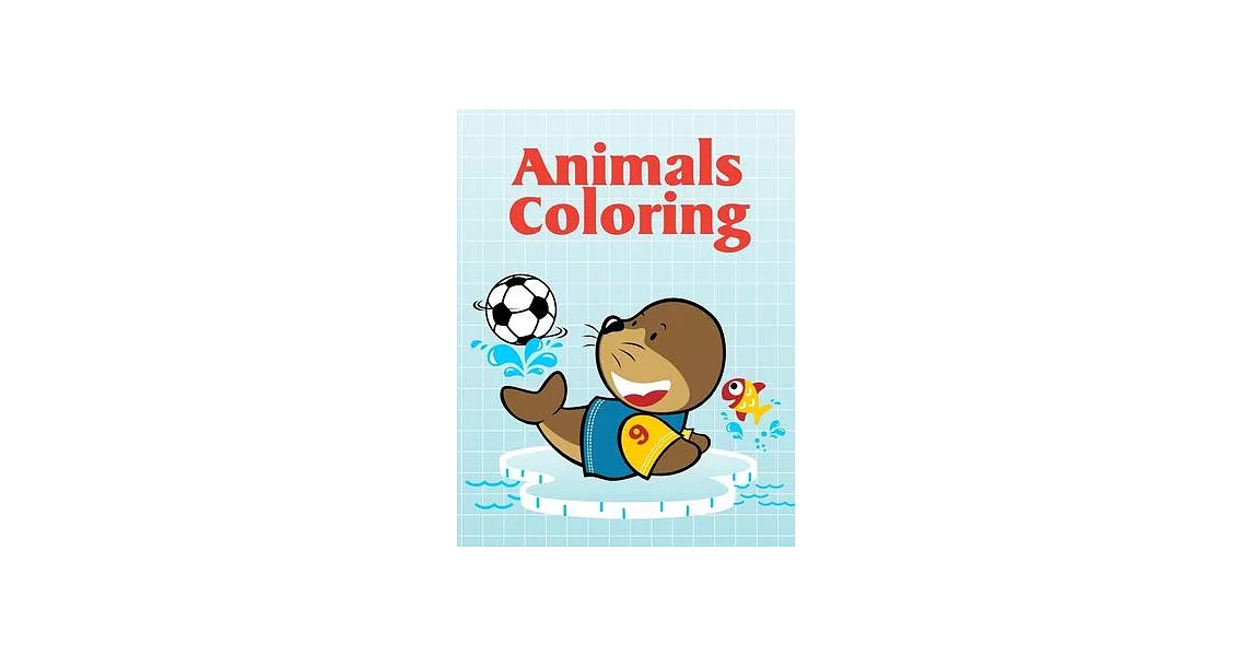 Animals Coloring: Fun and Cute Coloring Book for Children, Preschool, Kindergarten age 3-5 | 拾書所