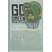 Go Green Before It’’s Late: Go Green Quote - Small Lined Notebook (6