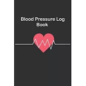 Blood Pressure Log book: Daily Record & Monitor Blood Pressure, Pulse, at your home