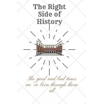 The Right Side of History: The good and bad times we’’ve been through them all: History Books, history of mathematics, history of money, history m