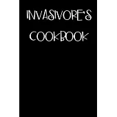 Invasivore’’s Cookbook: Blank Recipe Book for Writing Down Your Favorite Wild Edible and Invasive Species Recipes