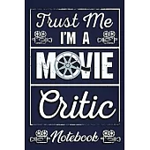 Trust Me I’’M A MOVIE Critic Notebook: The Perfect Journal for Serious Movie Buffs and Film Students. 6.14